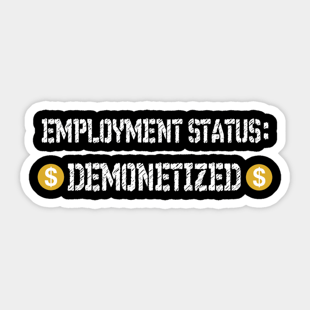 employment status: demonetized Sticker by Context